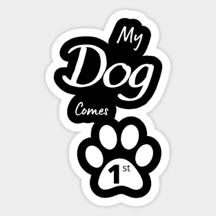 My Dog Comes 1st Sticker